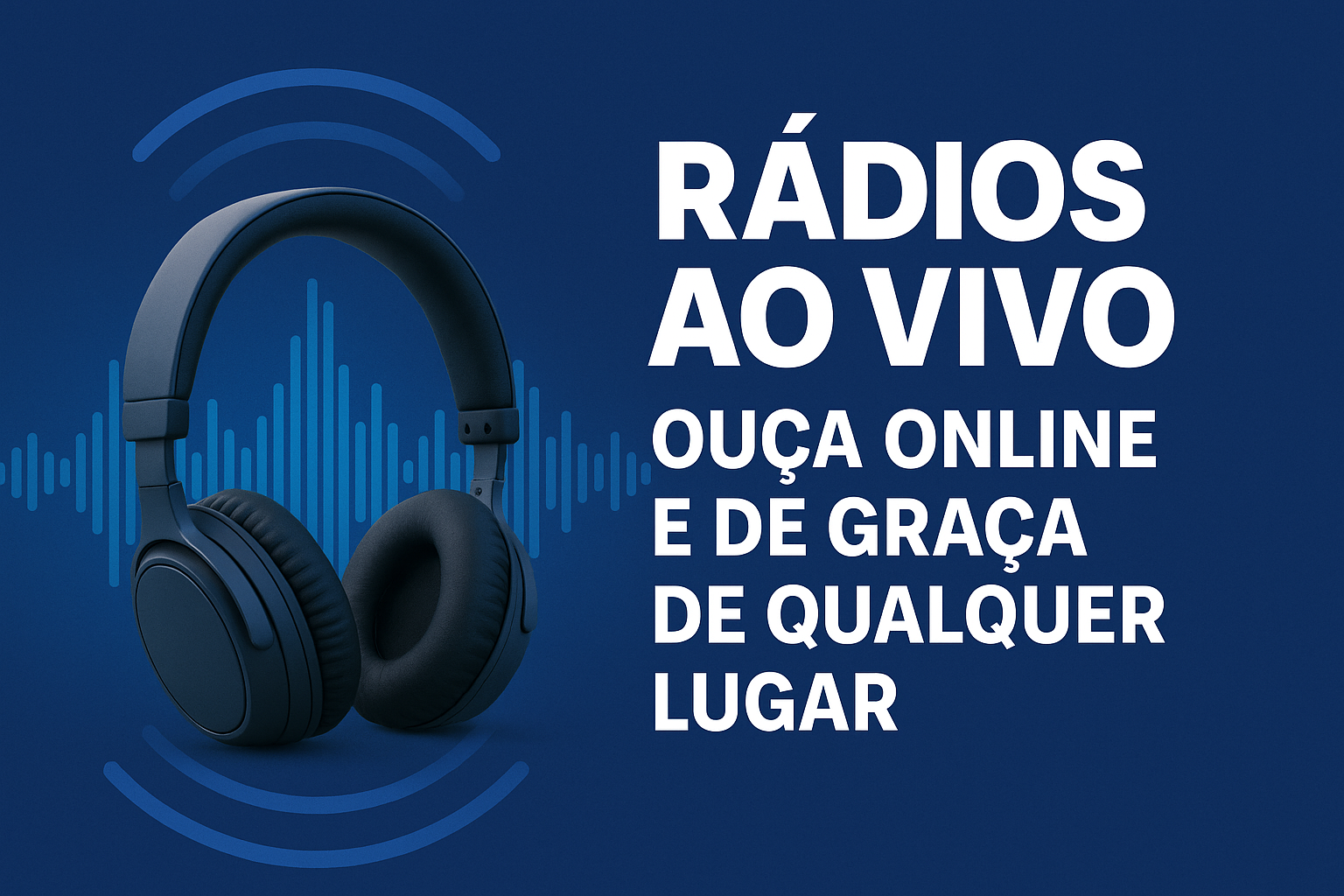 Rádios Ao Vivo: Ouça Suas Estações Favoritas Online e Gratuito de Qualquer Lugar!